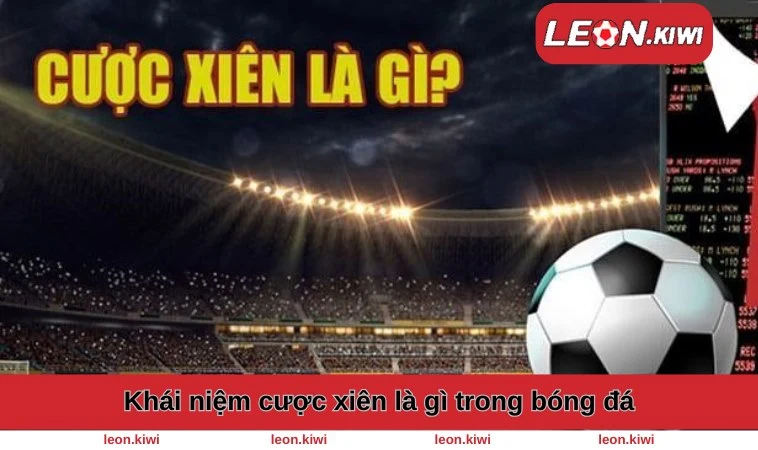 Khái niệm cược xiên là gì trong bóng đá Khái niệm cược xiên là gì trong bóng đá